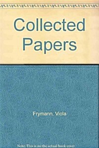 The Collected Papers Of Viola M. Frymann, Do: Legacy of Osteopathy to Children (Hardcover, 1st)