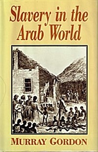 Slavery in the Arab World (Hardcover, 1st American ed)