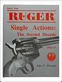 Know Your Ruger Single Actions: The Second Decade, 1963-73 (Paperback, 1st)