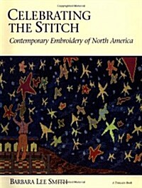 [중고] Celebrating the Stitch: Contemporary Embroidery of North America (Hardcover, First Edition)