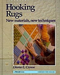 Hooking Rugs: New Materials, New Techniques (Hardcover, 1st)