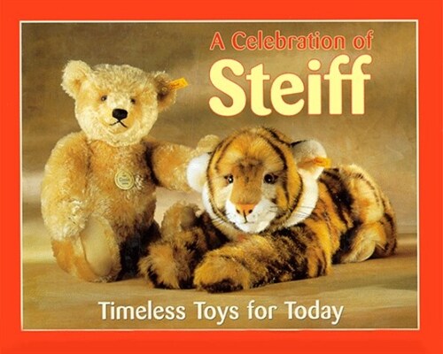 A Celebration of Steiff, Timeless Toys for Today (Steiff Bears) (Hardcover)