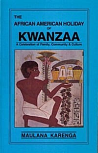 The African American Holiday of Kwanzaa: A Celebration of Family, Community & Culture (Paperback)