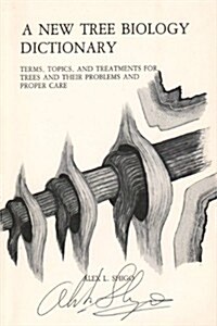 A New Tree Biology Dictionary: Terms, Topics, and Treatments for Trees and Their Problems and Proper Care (Paperback, Set Only)