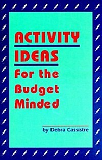 Activity Ideas for the Budget Minded (Paperback)