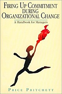 Firing Up Commitment During Organizational Change (Paperback, 2nd, ED)