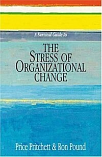 A Survival Guide to the Stress of Organizational Change (Paperback)