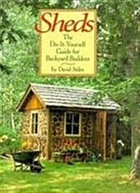 Sheds: The Do-It-Yourself Guide for Backyard Builders (Hardcover, 1st)