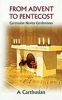 From Advent to Pentecost: Carthusian Novice Conferences Volume 188 (Paperback)