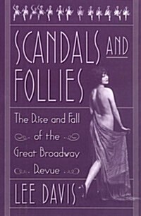 Scandals and Follies: The Rise and Fall of the Great Broadway Revue (Hardcover, 1st)