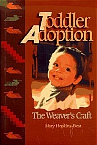 Toddler Adoption: The Weavers Craft (Hardcover, First Edition)