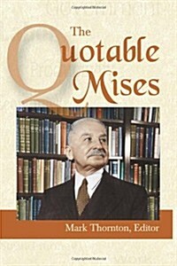The Quotable Mises (Hardcover, 1st)