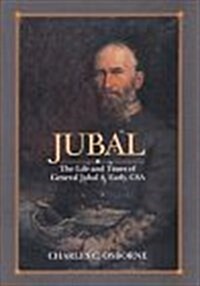 Jubal: The Life and Times of General Jubal A. Early, C S A, Defender of the Lost Cause (Hardcover, 1st)