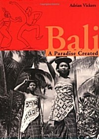 Bali: A Paradise Created (Paperback)