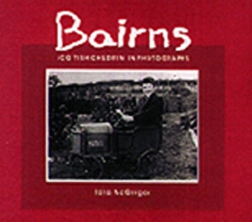 Bairns-Scottish Children in Photographs (Hardcover)