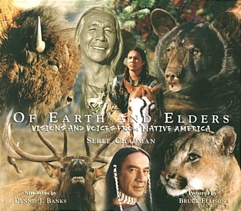 Of Earth and Elders: Visions and Voices from Native America (Paperback, First Edition)