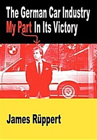 The German Car Industry: My Part in Its Victory (Paperback)