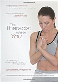 The Therapist Within You: A Handbook of Kinesiology Self-Therapy with the Pendulum (Paperback)