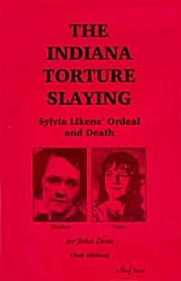 The Indiana Torture Slaying: Sylvia Likens Ordeal and Death (Paperback, 2nd)