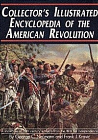 Collectors Illustrated Encyclopedia of the American Revolution (Paperback)