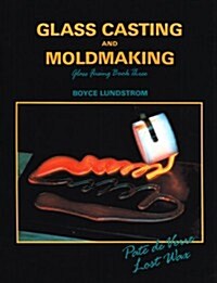 Glass Casting and Moldmaking (Paperback)