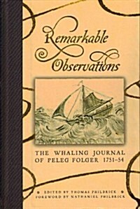 Remarkable Observations the Whaling Journal of Peleg Folger 1751-54 (Hardcover)