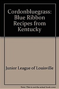 Cordonbluegrass: Blue Ribbon Recipes from Kentucky (Spiral-bound)