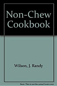 Non-Chew Cookbook (4TH, SPIRAL)