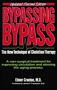 Bypassing Bypass: The New Technique of Chelation Therapy (Paperback, 2nd Update)