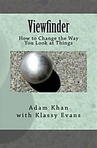 Viewfinder: How to Change the Way You Look at Things (Paperback)