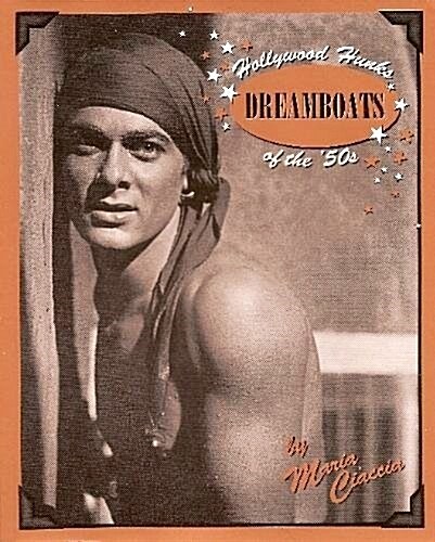 Dreamboats: Hollywood Hunks of the 50s (Paperback, First Edition)