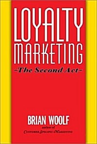 Loyalty Marketing: The Second Act (Hardcover, First Edition)