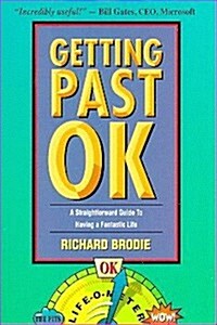 Getting Past Ok: A Straightforward Guide to Having a Fantastic Life (Paperback)