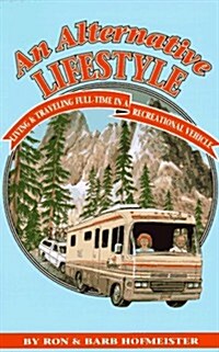 An Alternative Lifestyle: Living & Traveling Full-Time in a Recreational Vehicle (Paperback, Revised)