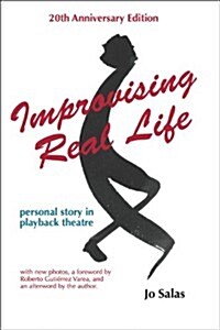 Improvising Real Life: Personal Story in Playback Theatre (Paperback)