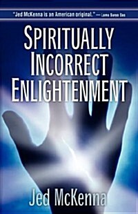 Spiritually Incorrect Enlightenment (Paperback, Pages Tight)