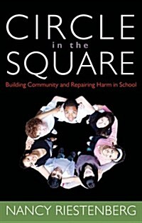 Circle in the Square: Building Community and Repairing Harm in School (Perfect Paperback, 1st)