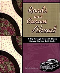 Roads and Curves Ahead: A Trip Through Time with Classic Kansas City Star Quilt Blocks (Paperback)