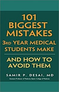 101 Biggest Mistakes 3rd Year Medical Students Make, And How To Avoid Them (Paperback, 1st)