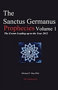 The Sanctus Germanus Prophecies: The Events Leading Up to the Year 2012 (Paperback, 3)