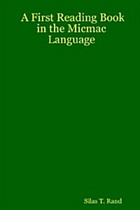 First Reading Book in the Micmac Language (Paperback)