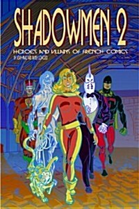 Shadowmen 2: Heroes and Villains of French Comics (Paperback)