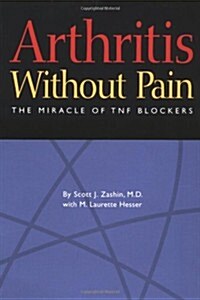 Arthritis Without Pain: The Miracle of Tnf Blockers (Paperback)