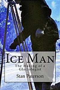 Ice Man: The Making of a Glaciologist (Paperback)