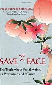 [중고] Save Your Face: The Truth About Facial Aging, Its Prevention, and Cure (Paperback, 1st)