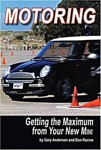 Motoring: Getting the Maximum from Your New Mini (Paperback)