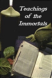 Teachings of the Immortals: So... You Want to Live Forever? (Paperback)