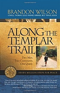 Along the Templar Trail: Seven Million Steps for Peace (Paperback)