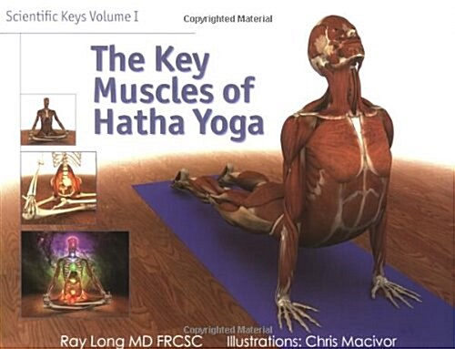 Scientific Keys Volume 1: The Key Muscles of Hatha Yoga (Spiral-bound, 1st)