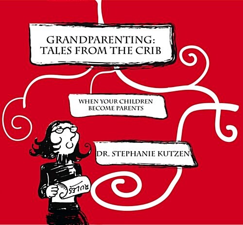 Grandparenting: Tales From The Crib -When Your Children Become Parents (Hardcover, 1st)